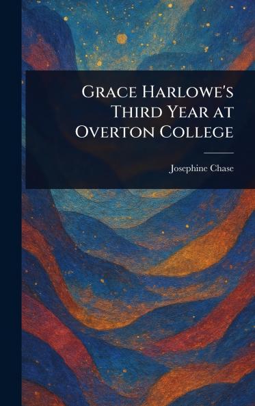Grace Harlowe's Third Year at Overton College