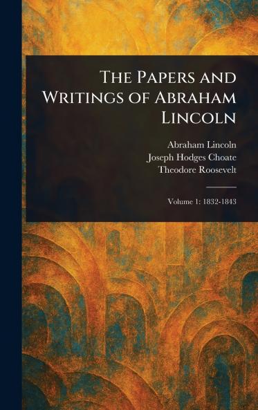 Papers and Writings of Abraham Lincoln