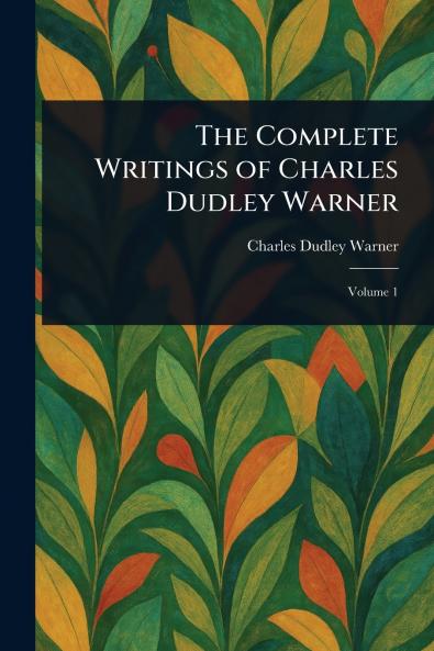 Complete Writings of Charles Dudley Warner