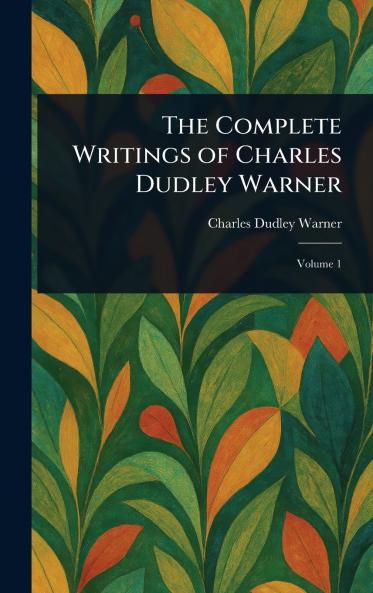 Complete Writings of Charles Dudley Warner