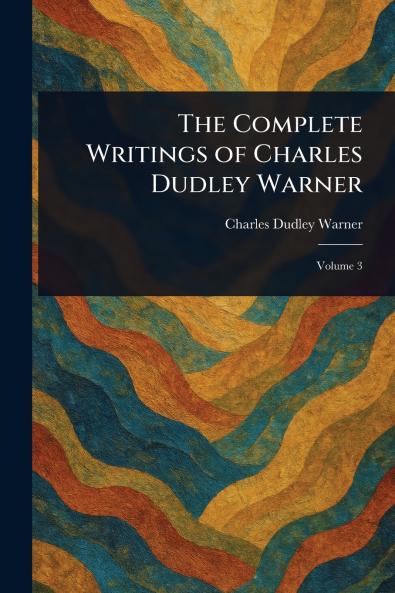 Complete Writings of Charles Dudley Warner