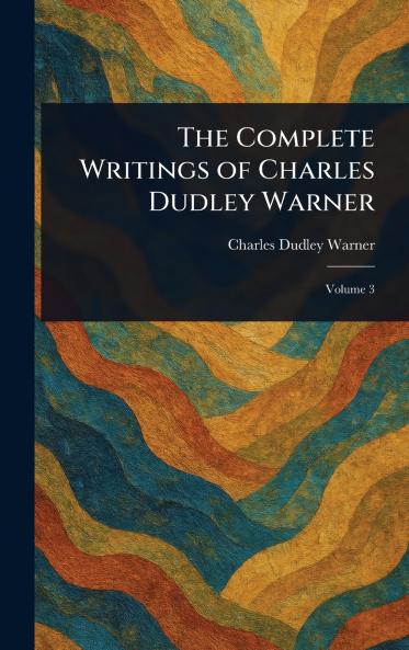 Complete Writings of Charles Dudley Warner