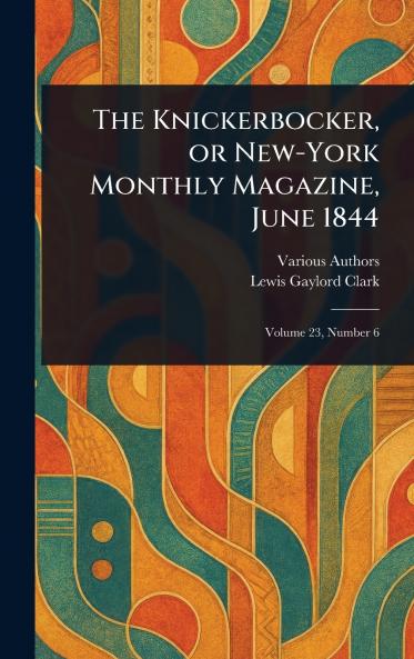 Knickerbocker or New-York Monthly Magazine June 1844