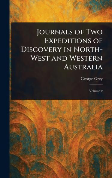 Journals of Two Expeditions of Discovery in North-West and Western Australia