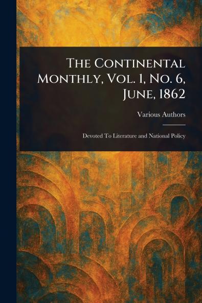 Continental Monthly Vol. 1 No. 6 June 1862