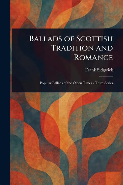 Ballads of Scottish Tradition and Romance