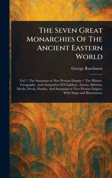 Seven Great Monarchies Of The Ancient Eastern World