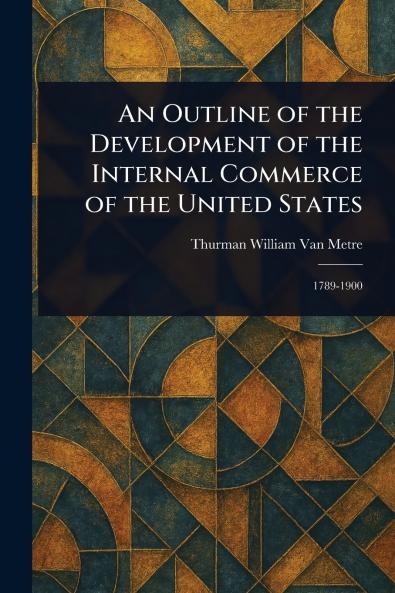 Outline of the Development of the Internal Commerce of the United States