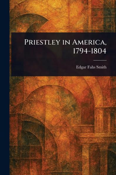 Priestley in America 1794-1804