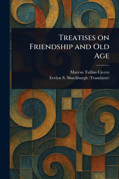 Treatises on Friendship and Old Age