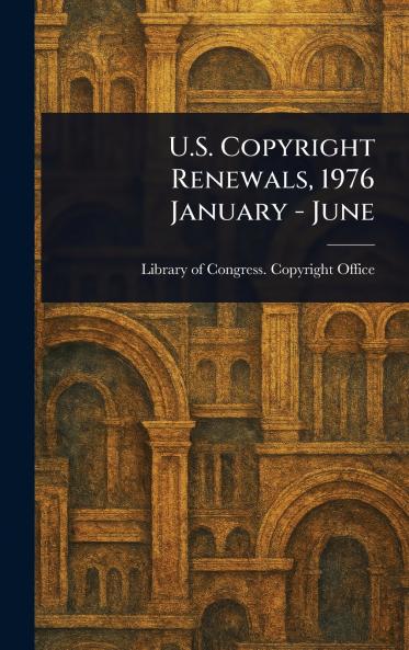 U.S. Copyright Renewals 1976 January - June