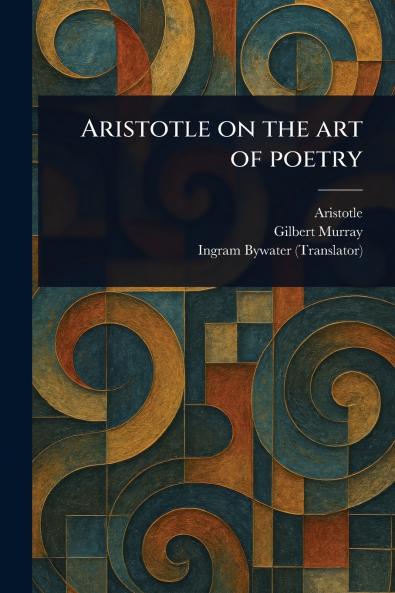 Aristotle on the Art of Poetry