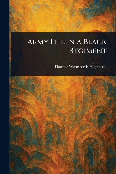 Army Life in a Black Regiment
