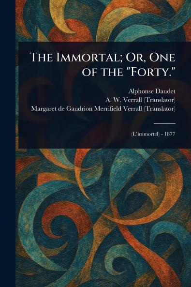 Immortal; Or One of the Forty.