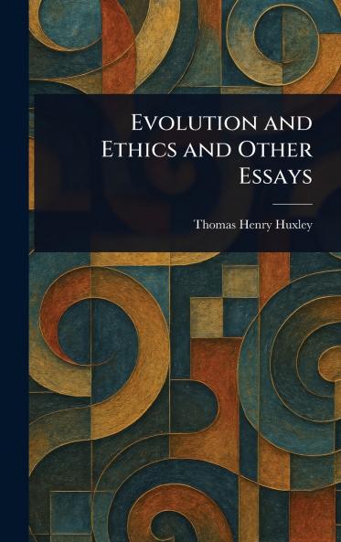 Evolution and Ethics and Other Essays