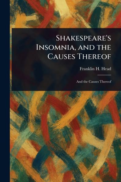 Shakespeare's Insomnia and the Causes Thereof