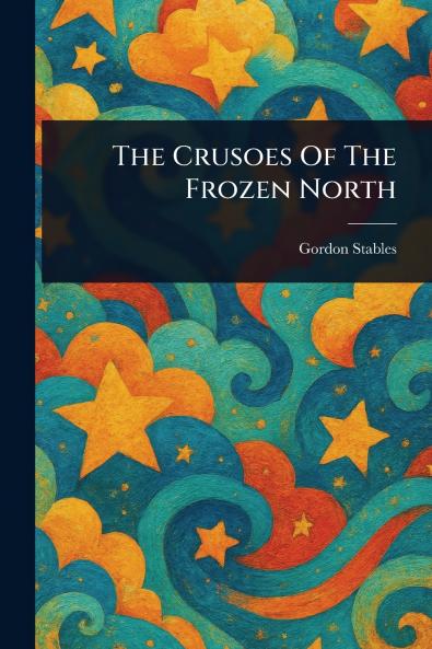 Crusoes Of The Frozen North