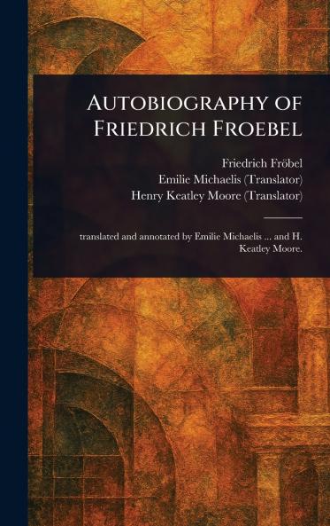 Autobiography of Friedrich Froebel