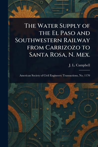 Water Supply of the El Paso and Southwestern Railway From Carrizozo to Santa Rosa N. Mex.