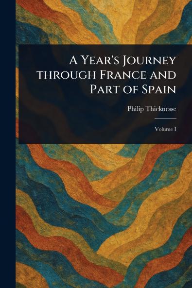 Year's Journey Through France and Part of Spain