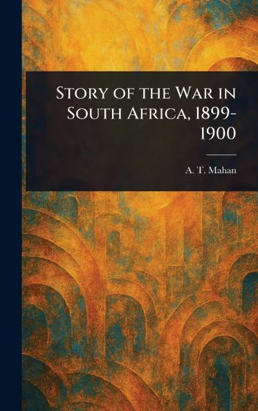 Story of the War in South Africa 1899-1900