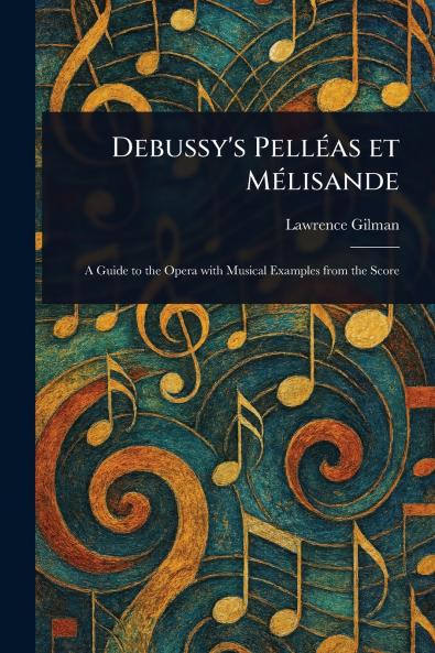 Debussy's Pelléas Et Mélisande