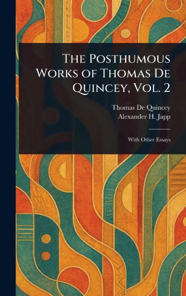 Posthumous Works of Thomas De Quincey Vol. 2