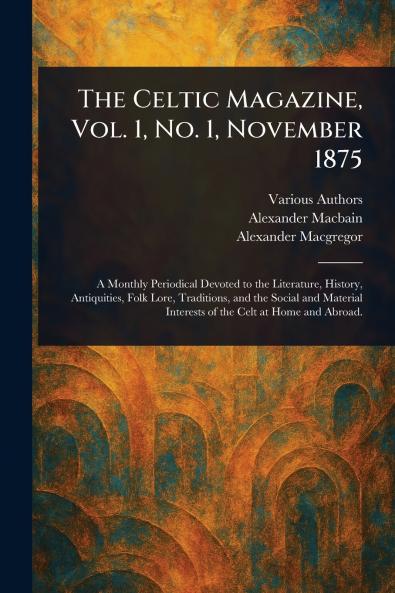 Celtic Magazine Vol. 1 No. 1 November 1875