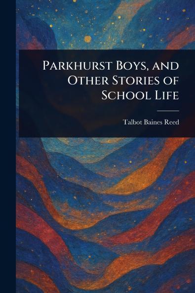 Parkhurst Boys and Other Stories of School Life