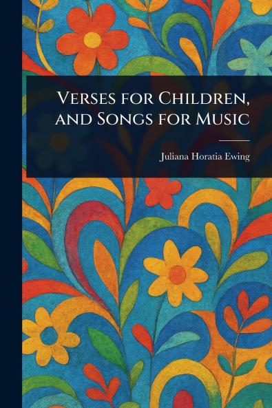Verses for Children and Songs for Music