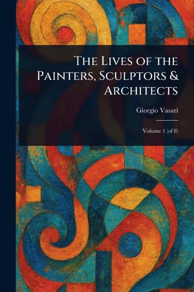 Lives of the Painters Sculptors & Architects