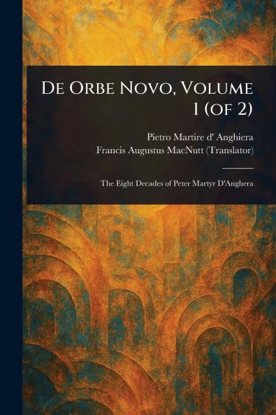 De Orbe Novo Volume 1 (of 2)