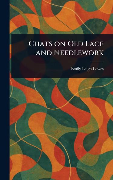 Chats on Old Lace and Needlework