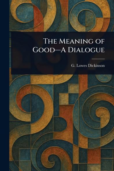 Meaning of Good-A Dialogue