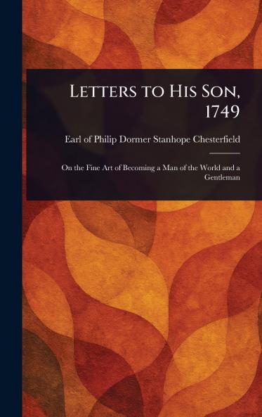 Letters to His Son 1749