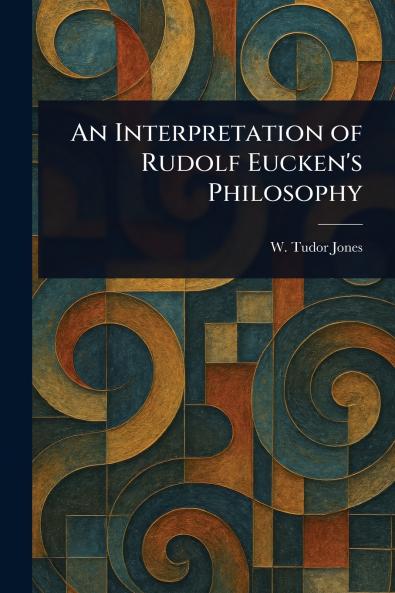 Interpretation of Rudolf Eucken's Philosophy