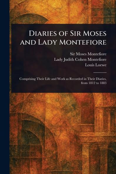 Diaries of Sir Moses and Lady Montefiore