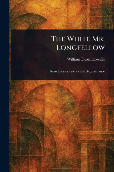 White Mr. Longfellow