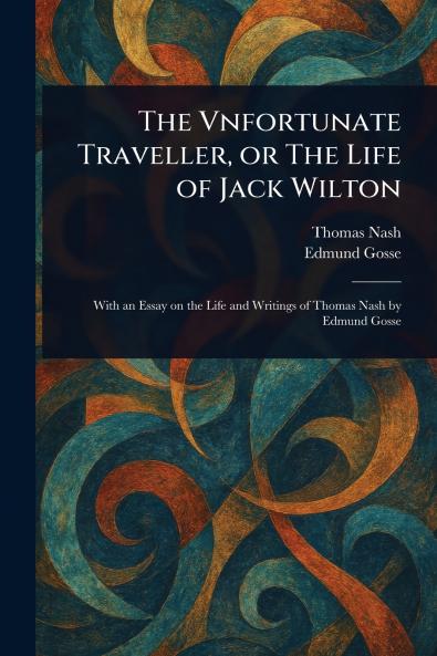 Vnfortunate Traveller or The Life of Jack Wilton