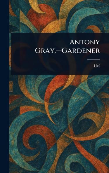 Antony Gray -Gardener