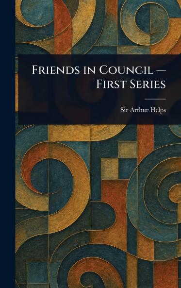 Friends in Council - First Series