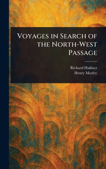 Voyages in Search of the North-West Passage