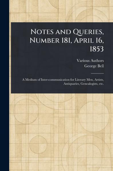 Notes and Queries Number 181 April 16 1853