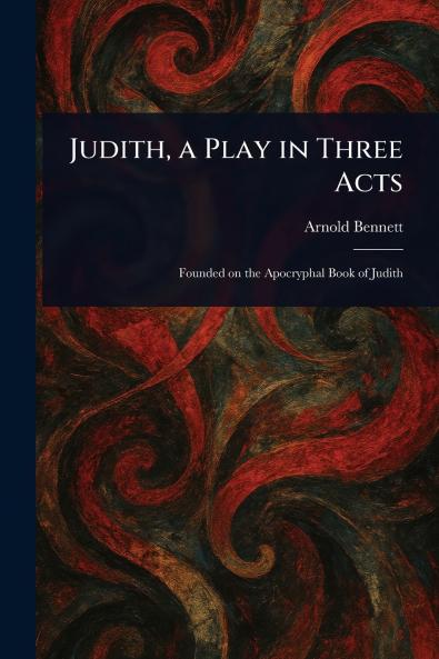 Judith a Play in Three Acts
