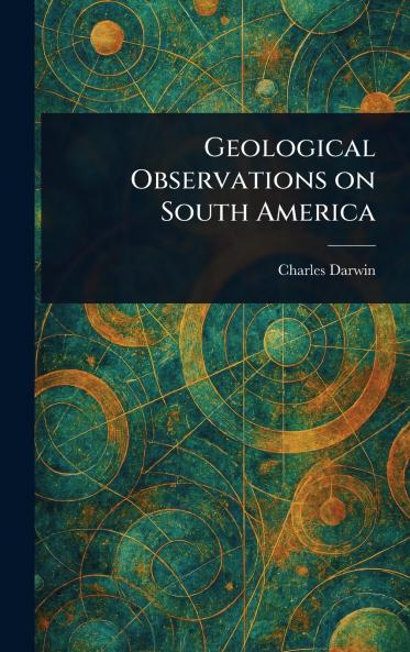 Geological Observations on South America