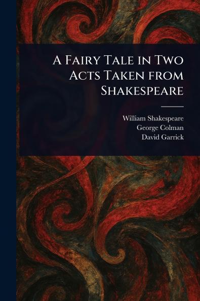 Fairy Tale in Two Acts Taken From Shakespeare