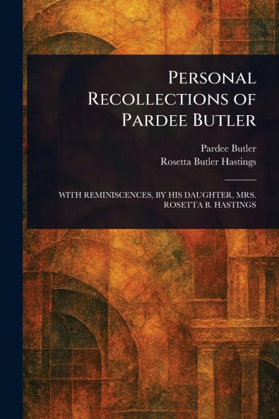 Personal Recollections of Pardee Butler