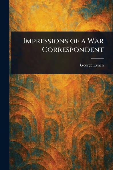 Impressions of a War Correspondent