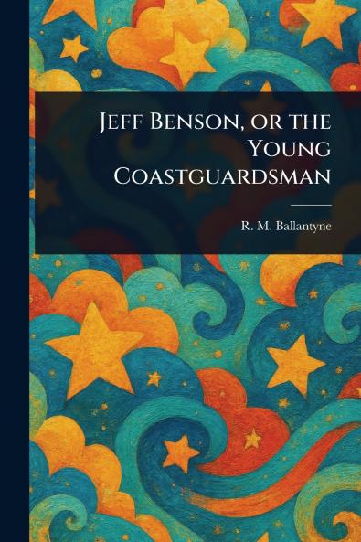 Jeff Benson or the Young Coastguardsman