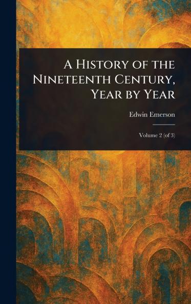 History of the Nineteenth Century Year by Year